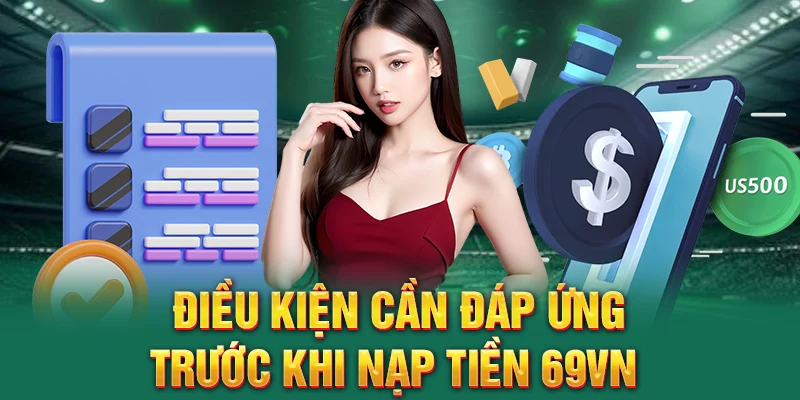 Điều kiện cần đáp ứng khi nạp tiền 69VN 