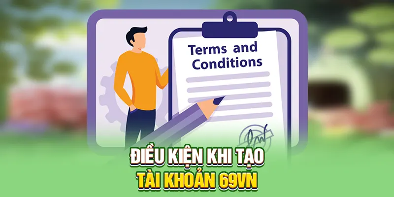 Điều kiện khi tạo tài khoản 69VN