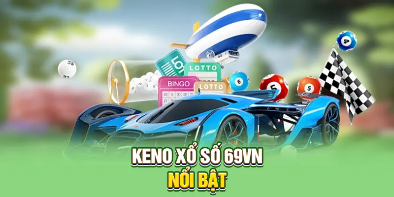 Keno xổ số 69VN nổi bật