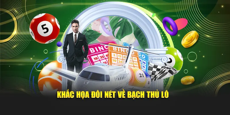 Khắc họa đôi nét về bạch thủ lô