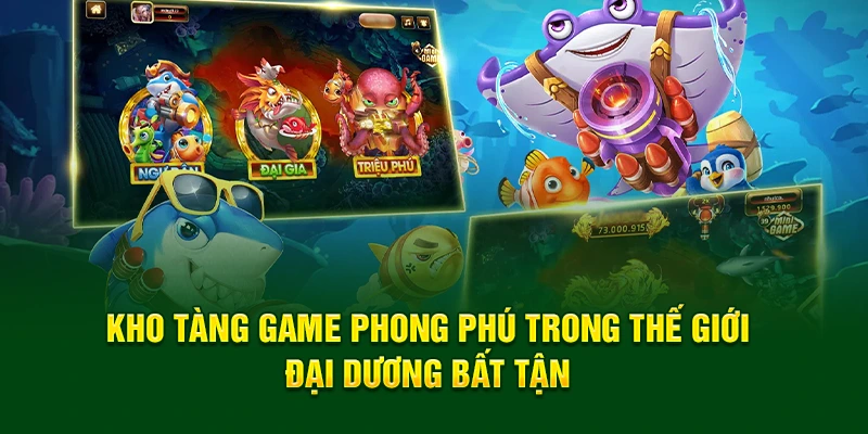 Kho tàng game phong phú trong thế giới đại dương bất tận