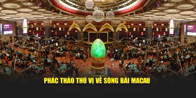 Phác thảo thú vị về sòng bài Macau 