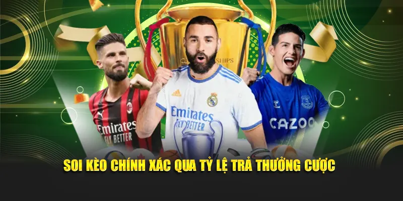 Soi kèo chính xác qua tỷ lệ trả thưởng cược 