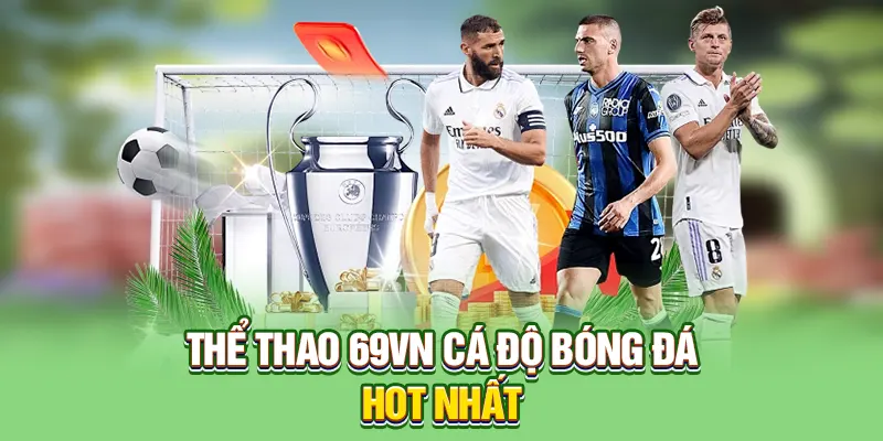 Thể thao 69VN cá độ bóng đá hot nhất