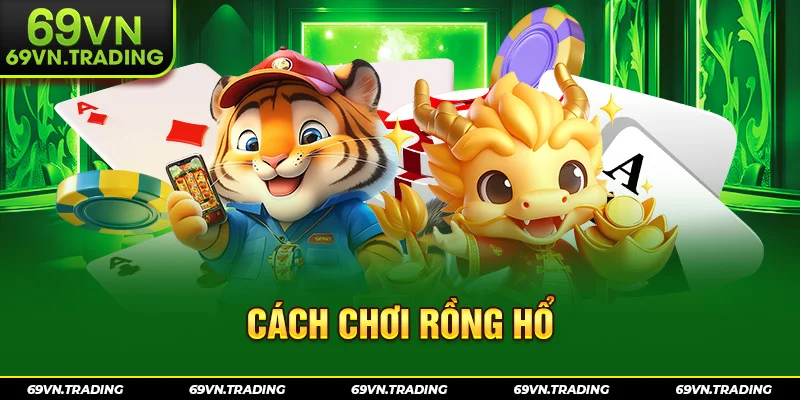 cách chơi rồng hổ 69vn