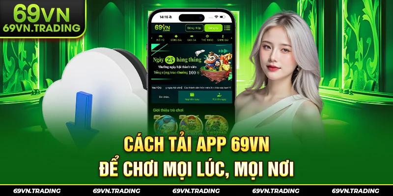 Cách tải app 69VN để chơi mọi lúc, mọi nơi